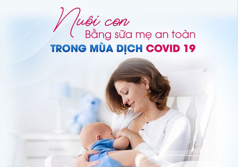 Cho trẻ nhỏ uống sữa mẹ tiếp tục nhằm bảo đảm an toàn trong mùa dịch Covid