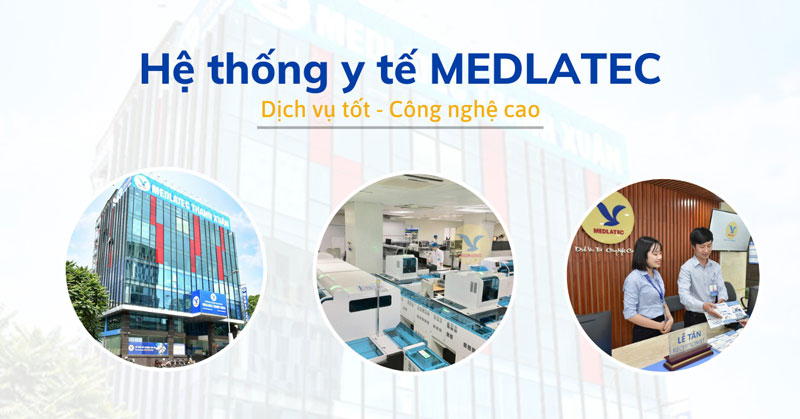 Hệ thống Y tế MEDLATEC sở hữu cơ sở vật chất hiện đại, đội ngũ chuyên gia, bác sĩ chất lượng