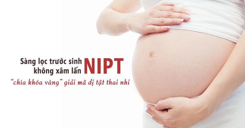 Xét nghiệm NIPT là biện pháp tối ưu trong sàng lọc trước sinh