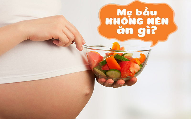 Món ăn mà phụ nữ có thai không nên ăn gì trong quá trình mang bầu