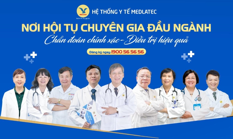 Hệ thống Y tế MEDLATEC quy tụ đội ngũ chuyên gia đầu ngành đa chuyên khoa 