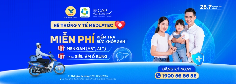 Cơ hội kiếm soát lá gan 0 đồng tại MEDLATEC, diễn ra từ nay đến hết 30/7/2025 