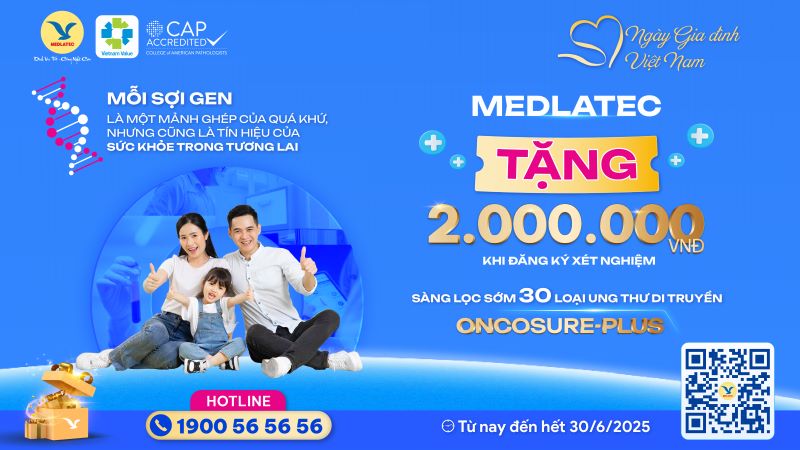 MEDLATEC dành tặng ưu đãi hấp dẫn khi đăng ký xét nghiệm gen sàng lọc ung thư 