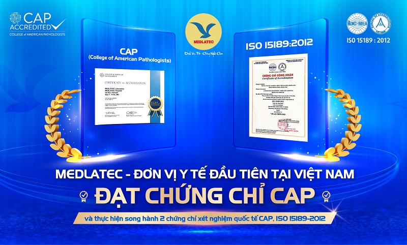 MEDLATEC tiên phong quản lý song hành hai tiêu chuẩn quốc tế là CAP và ISO 15189:2022 