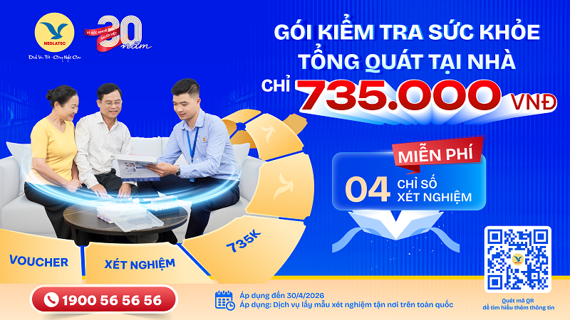 Từ nay đến hết ngày 30/4/2026, MEDLATEC triển khai gói khám sức khỏe tổng quát tại nhà chỉ với 735.000 đồng và miễn phí 04 chỉ số xét nghiệm