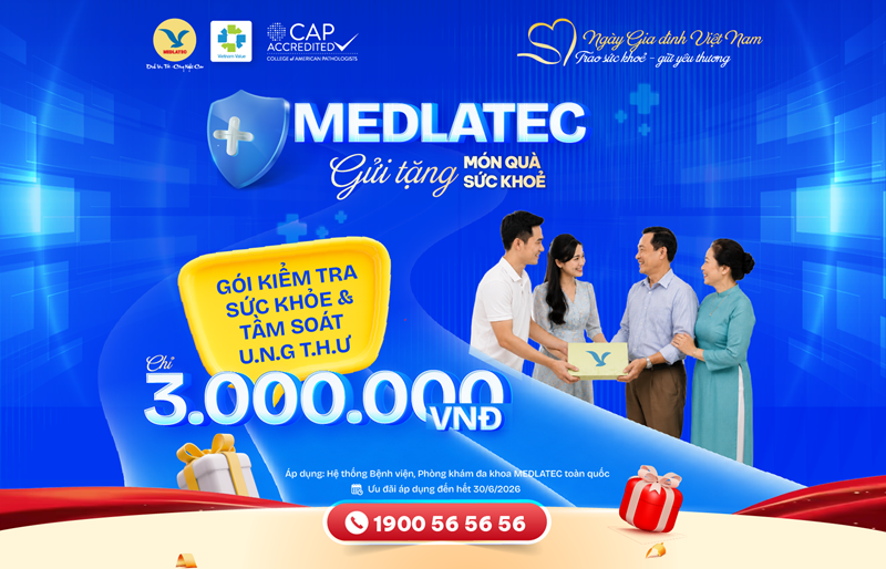 Kiểm tra sức khỏe tổng quát và tầm soát u.n.g t.h.ư với giá ưu đãi tại MEDLATEC