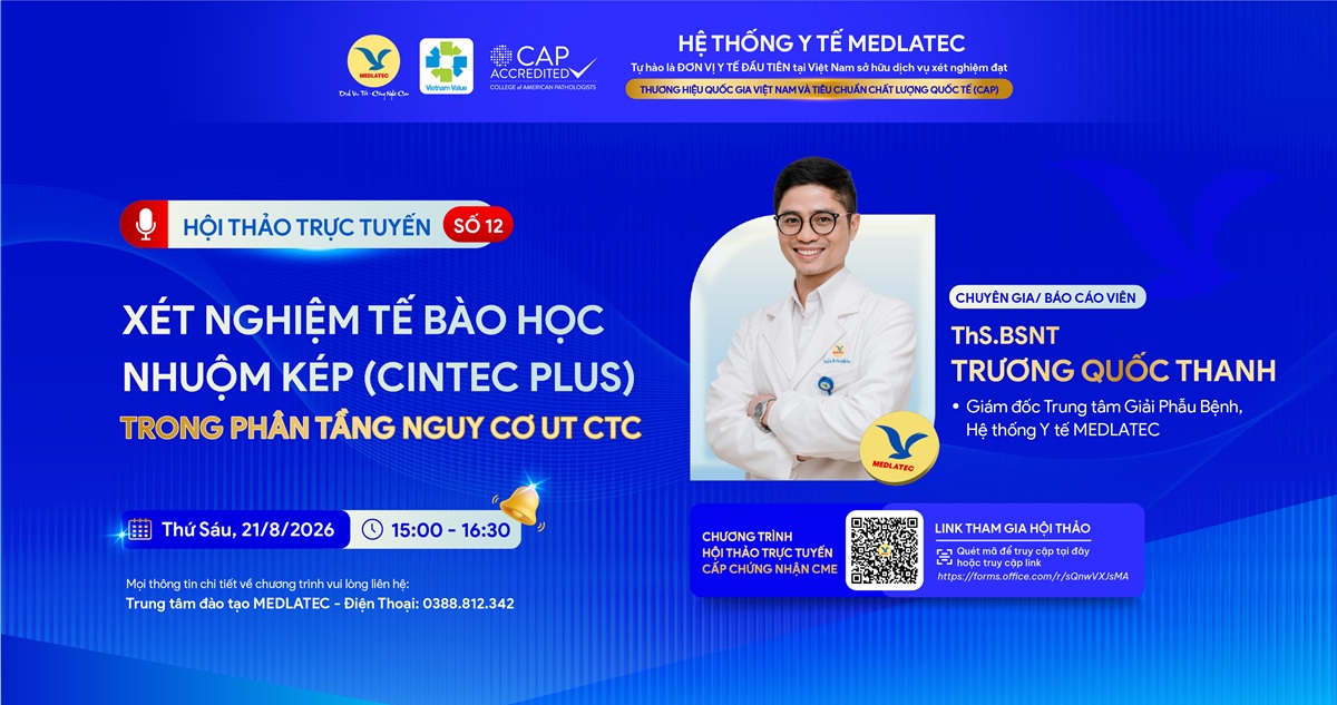 Hội thảo trực tuyến số 12 do ThS.BSNT Trương Quốc Thanh – Giám đốc Trung tâm Giải phẫu bệnh MEDLATEC báo cáo